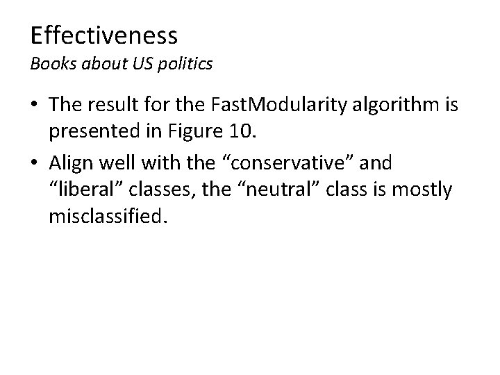 Effectiveness Books about US politics • The result for the Fast. Modularity algorithm is Effectiveness Books about US politics • The result for the Fast. Modularity algorithm is
