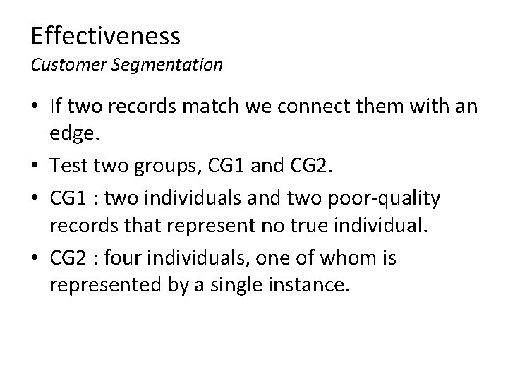 Effectiveness Customer Segmentation • If two records match we connect them with an edge. Effectiveness Customer Segmentation • If two records match we connect them with an edge.