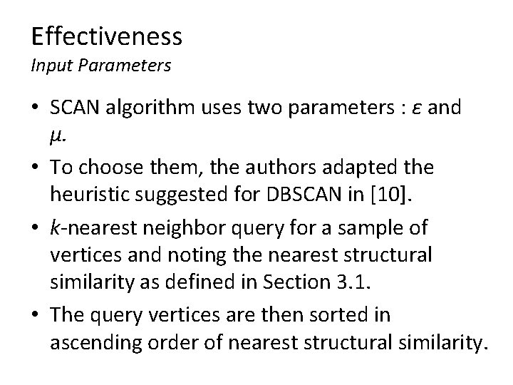 Effectiveness Input Parameters • SCAN algorithm uses two parameters : ε and μ. • Effectiveness Input Parameters • SCAN algorithm uses two parameters : ε and μ. •