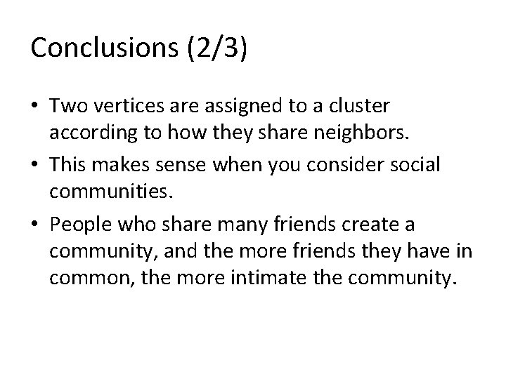 Conclusions (2/3) • Two vertices are assigned to a cluster according to how they Conclusions (2/3) • Two vertices are assigned to a cluster according to how they