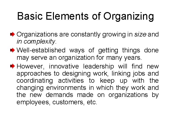 Basic Elements of Organizing Organizations are constantly growing in size and in complexity. Well-established