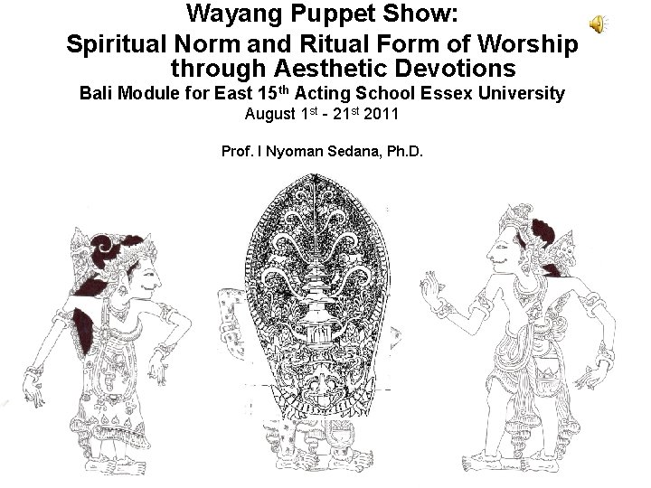 Wayang Puppet Show: Spiritual Norm and Ritual Form of Worship through Aesthetic Devotions Bali