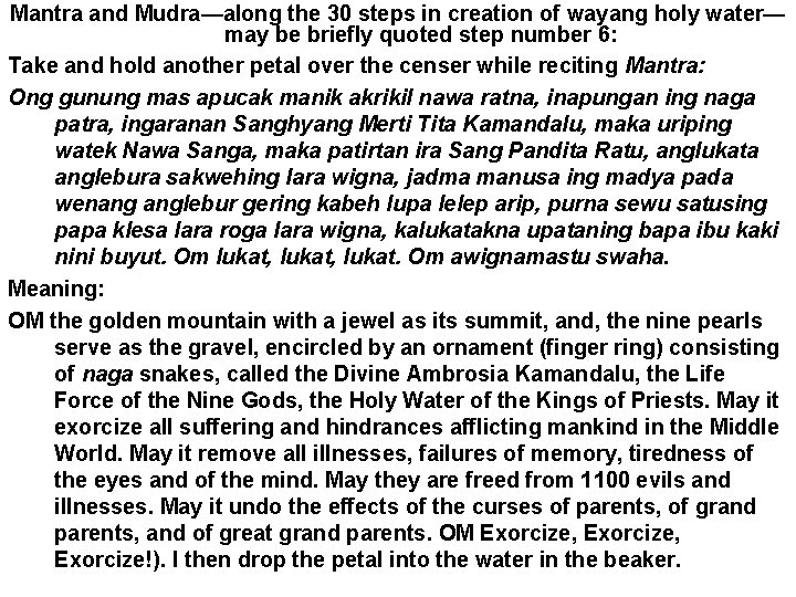 Mantra and Mudra—along the 30 steps in creation of wayang holy water— may be