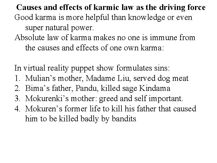 Causes and effects of karmic law as the driving force Good karma is more