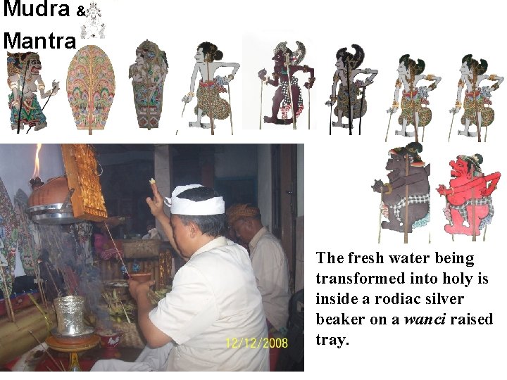 Mudra & Mantra The fresh water being transformed into holy is inside a rodiac