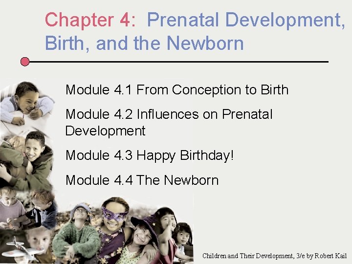 Chapter 4: Prenatal Development, Birth, and the Newborn Module 4. 1 From Conception to