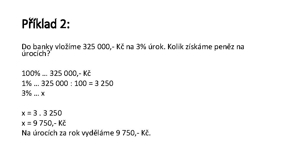 Příklad 2: Do banky vložíme 325 000, - Kč na 3% úrok. Kolik získáme