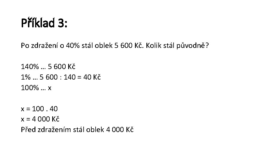 Příklad 3: Po zdražení o 40% stál oblek 5 600 Kč. Kolik stál původně?