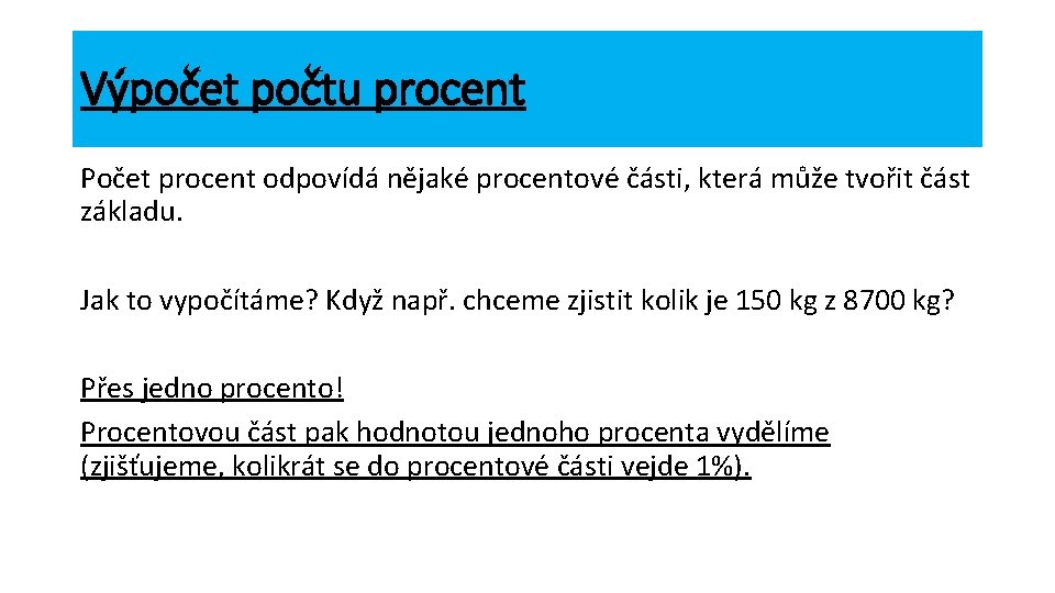 Výpočet počtu procent Počet procent odpovídá nějaké procentové části, která může tvořit část základu.