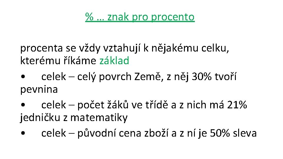 % … znak procento procenta se vždy vztahují k nějakému celku, kterému říkáme základ