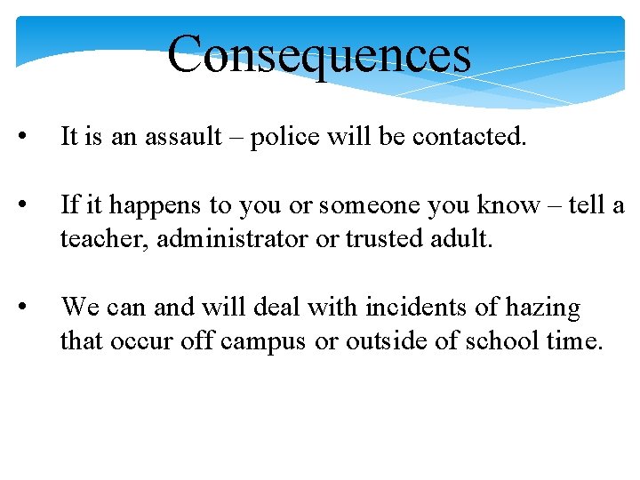 Consequences • It is an assault – police will be contacted. • If it Consequences • It is an assault – police will be contacted. • If it