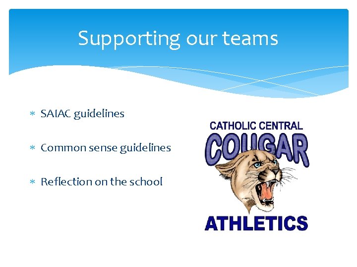 Supporting our teams SAIAC guidelines Common sense guidelines Reflection on the school Supporting our teams SAIAC guidelines Common sense guidelines Reflection on the school
