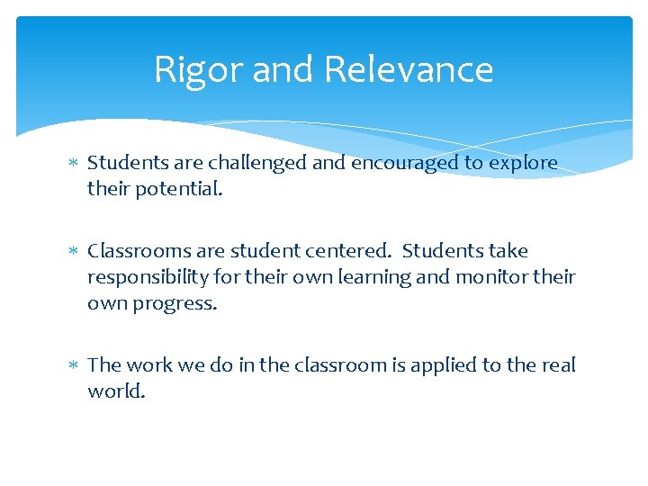 Rigor and Relevance Students are challenged and encouraged to explore their potential. Classrooms are Rigor and Relevance Students are challenged and encouraged to explore their potential. Classrooms are