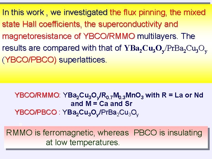 In this work , we investigated the flux pinning, the mixed state Hall coefficients,