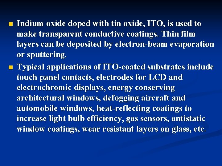 n n Indium oxide doped with tin oxide, ITO, is used to make transparent