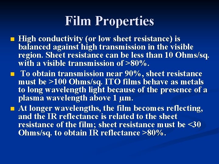 Film Properties n n n High conductivity (or low sheet resistance) is balanced against