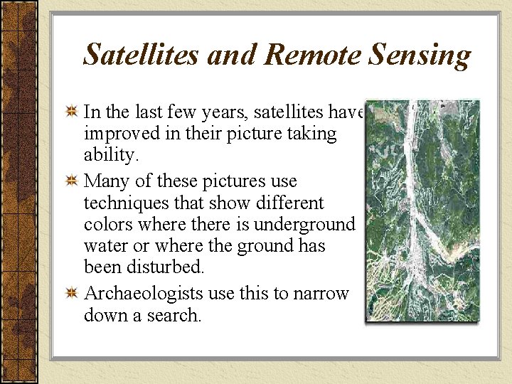 Satellites and Remote Sensing In the last few years, satellites have improved in their