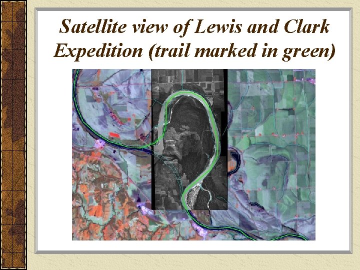 Satellite view of Lewis and Clark Expedition (trail marked in green) 