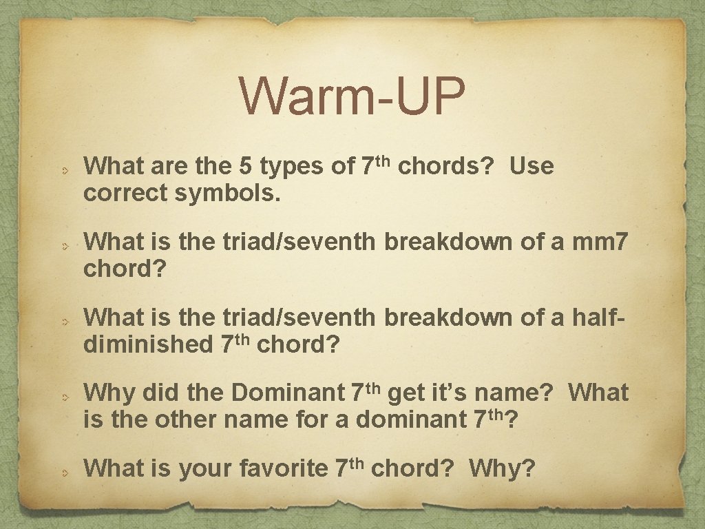 Warm-UP What are the 5 types of 7 th chords? Use correct symbols. What