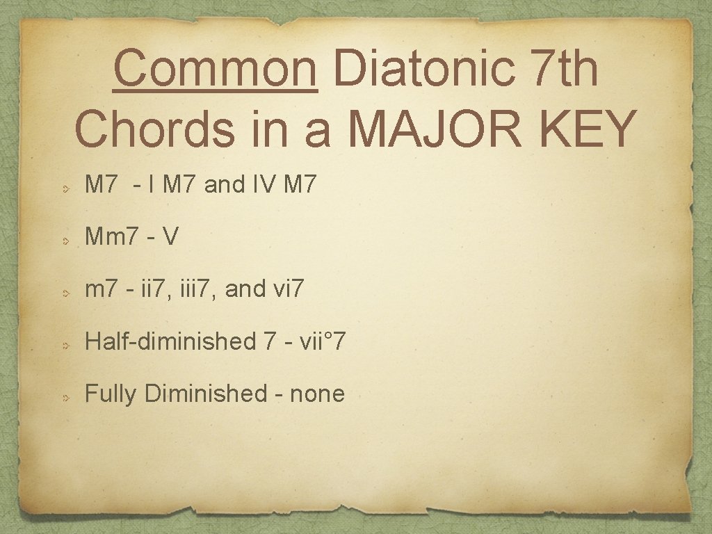 Common Diatonic 7 th Chords in a MAJOR KEY M 7 - I M