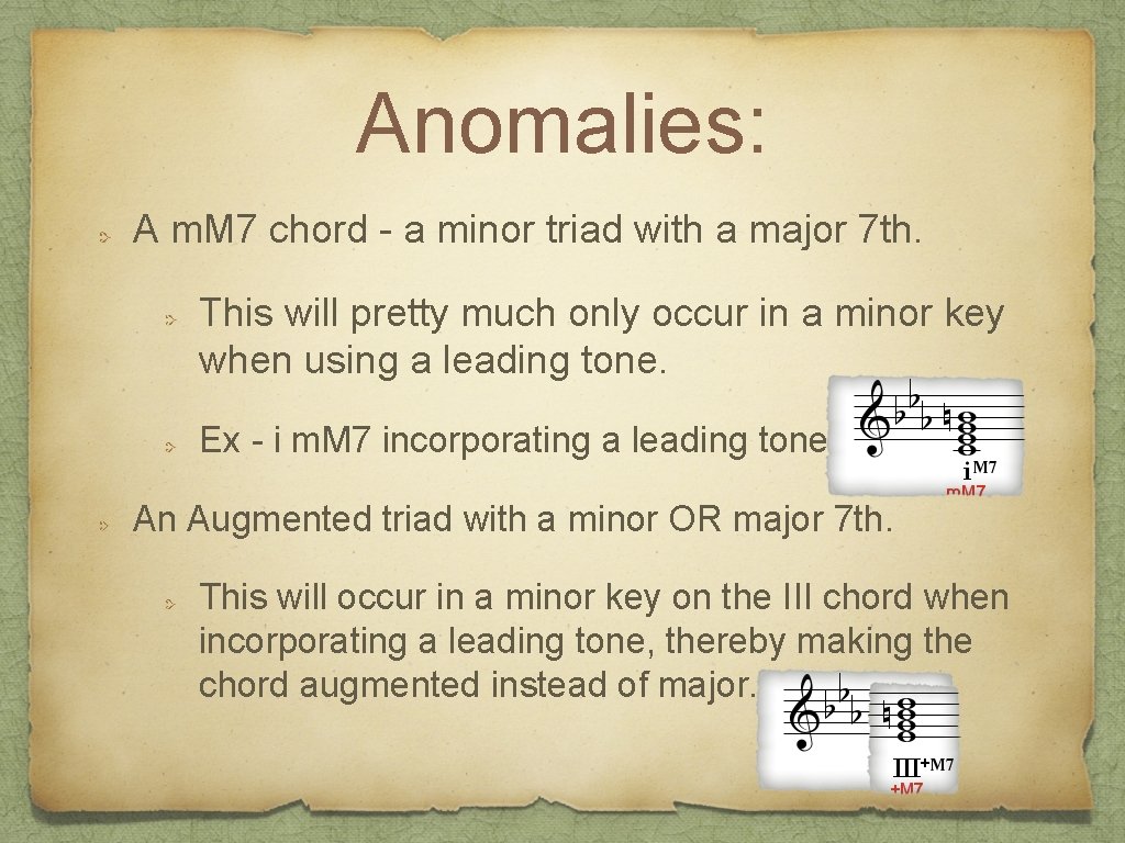 Anomalies: A m. M 7 chord - a minor triad with a major 7