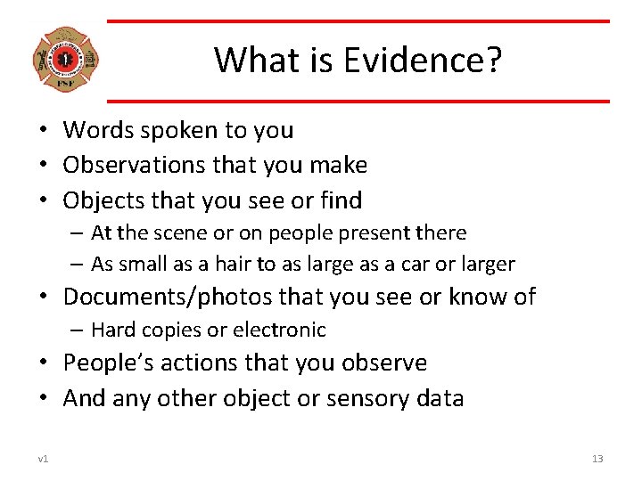 What is Evidence? • Words spoken to you • Observations that you make •