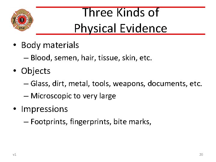 Three Kinds of Physical Evidence • Body materials – Blood, semen, hair, tissue, skin,