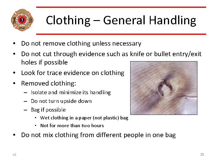 Clothing – General Handling • Do not remove clothing unless necessary • Do not