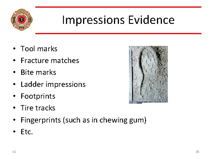 Impressions Evidence • • v 1 Tool marks Fracture matches Bite marks Ladder impressions