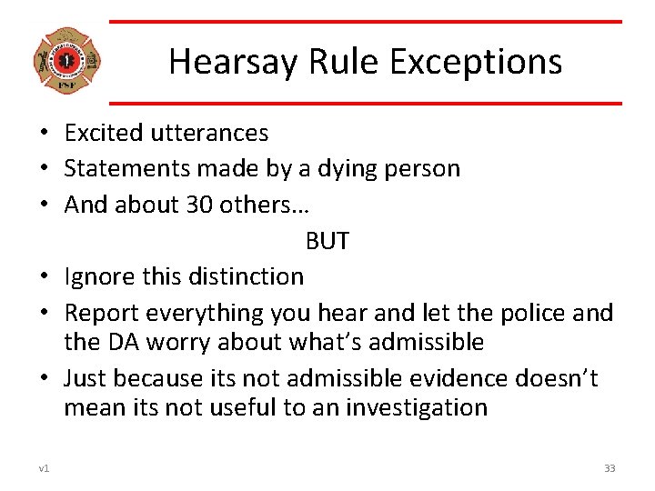 Hearsay Rule Exceptions • Excited utterances • Statements made by a dying person •