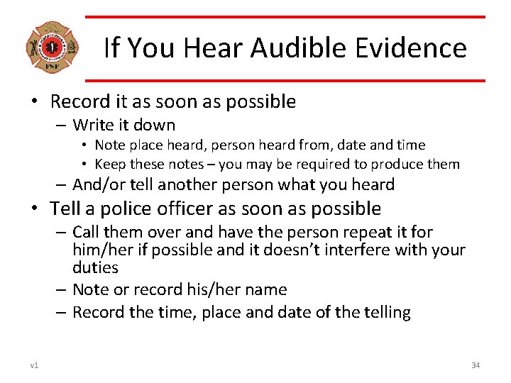 If You Hear Audible Evidence • Record it as soon as possible – Write