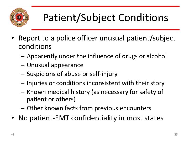 Patient/Subject Conditions • Report to a police officer unusual patient/subject conditions – Apparently under
