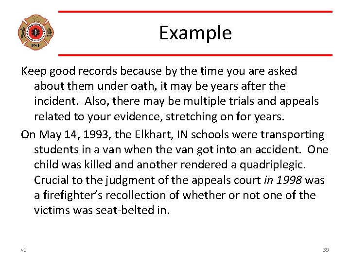 Example Keep good records because by the time you are asked about them under