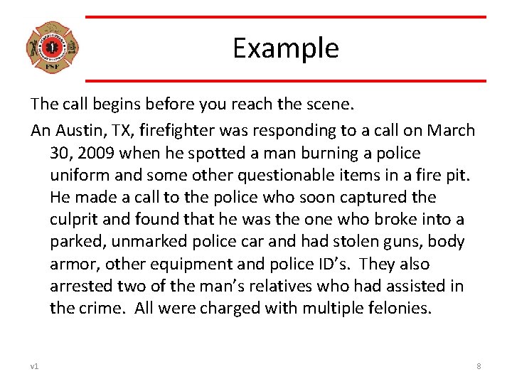 Example The call begins before you reach the scene. An Austin, TX, firefighter was