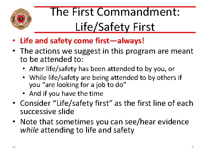 The First Commandment: Life/Safety First • Life and safety come first—always! • The actions