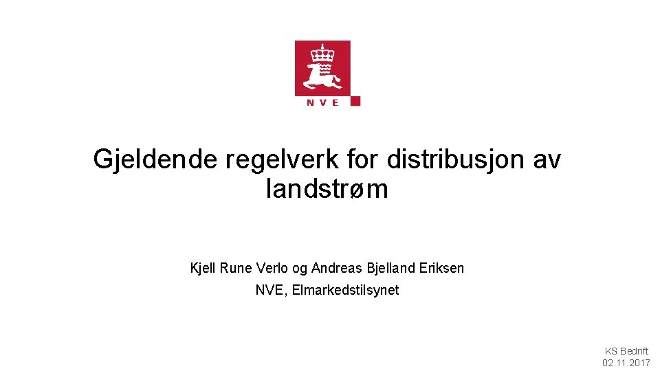 Gjeldende regelverk for distribusjon av landstrøm Kjell Rune Verlo og Andreas Bjelland Eriksen NVE,