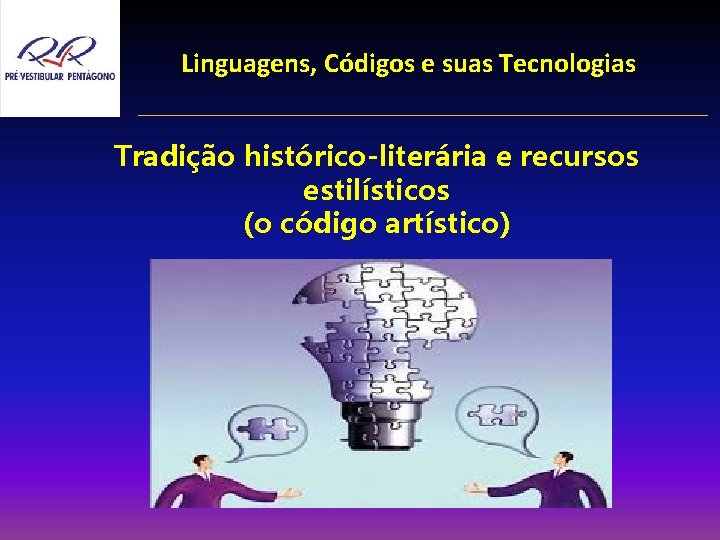 Linguagens, Códigos e suas Tecnologias Tradição histórico-literária e recursos estilísticos (o código artístico) 