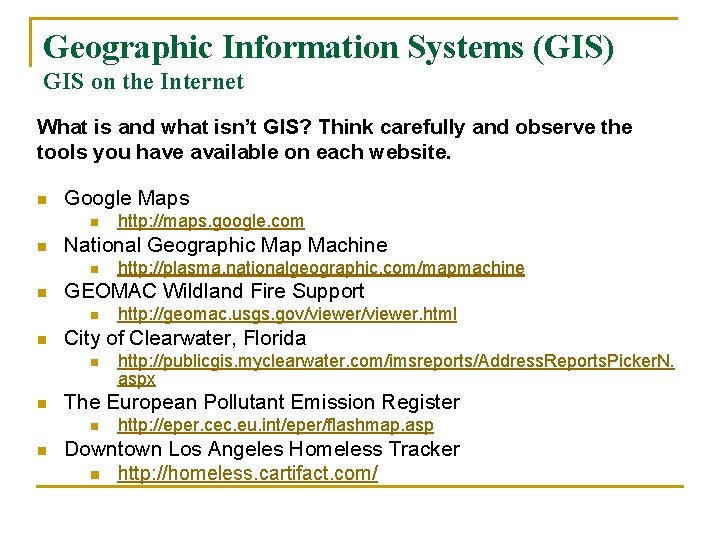 Geographic Information Systems (GIS) GIS on the Internet What is and what isn’t GIS?