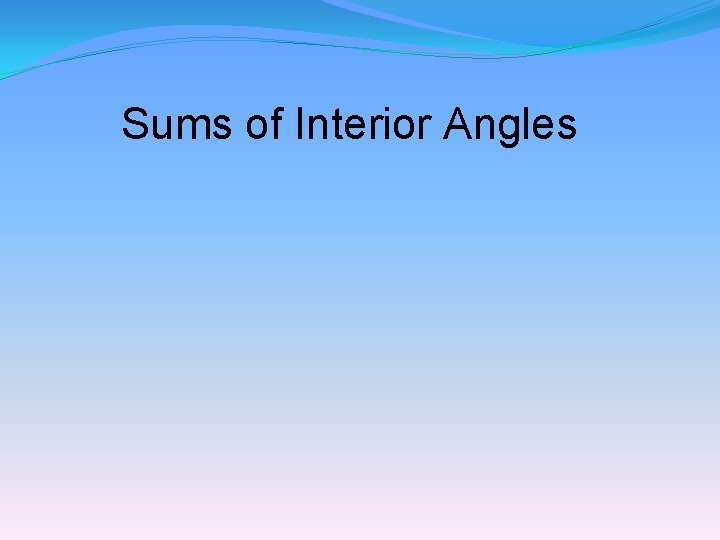 Sums of Interior Angles 