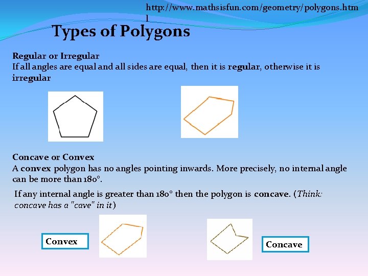 http: //www. mathsisfun. com/geometry/polygons. htm l Types of Polygons Regular or Irregular If all