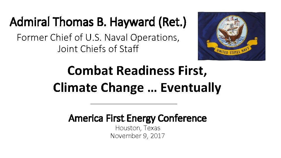 Admiral Thomas B. Hayward (Ret. ) Former Chief of U. S. Naval Operations, Joint