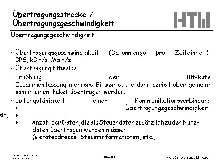 Übertragungsstrecke / Übertragungsgeschwindigkeit • Übertragungsgeschwindigkeit (Datenmenge pro Zeiteinheit) BPS, k. Bit/s, Mbit/s • Übertragung