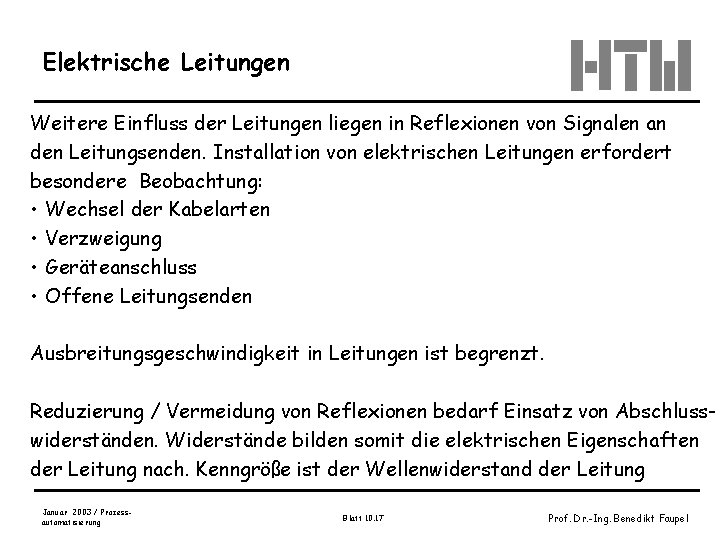 Elektrische Leitungen Weitere Einfluss der Leitungen liegen in Reflexionen von Signalen an den Leitungsenden.