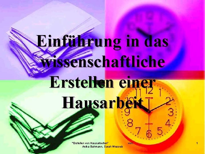 Einführung in das wissenschaftliche Erstellen einer Hausarbeit "Erstellen von Hausarbeiten" Anika Bahmann, Sarah Wessels