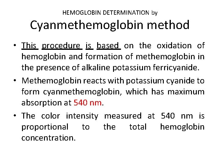 HEMOGLOBIN DETERMINATION by Cyanmethemoglobin method • This procedure is based on the oxidation of