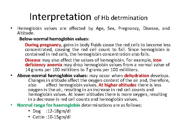 Interpretation of Hb detrmination • Hemoglobin values are affected by Age, Sex, Pregnancy, Disease,