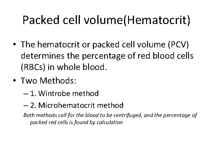Packed cell volume(Hematocrit) • The hematocrit or packed cell volume (PCV) determines the percentage