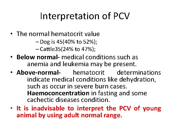 Interpretation of PCV • The normal hematocrit value – Dog is 45(40% to 52%);