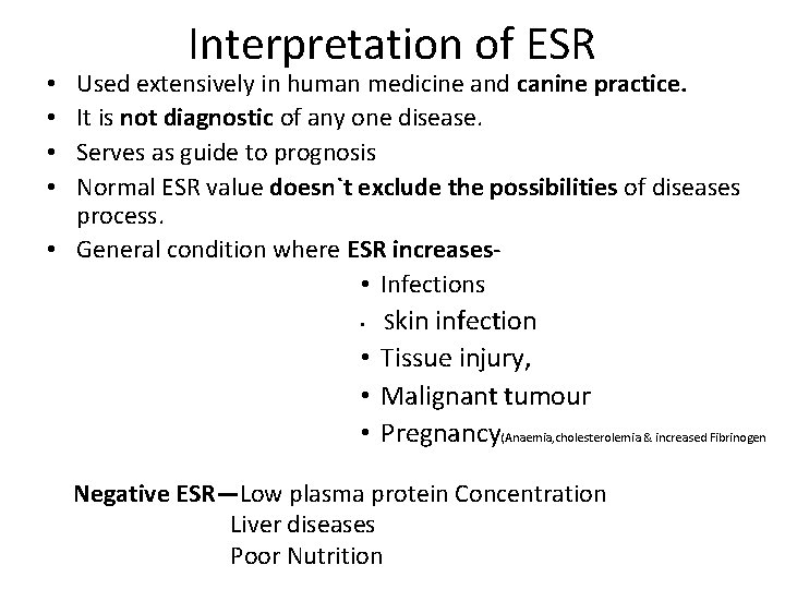 Interpretation of ESR Used extensively in human medicine and canine practice. It is not