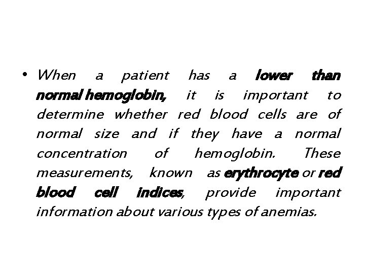  • When a patient has a lower than normal hemoglobin, it is important